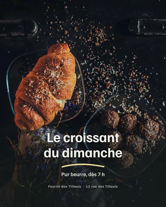 Visuel sur photo : « Le croissant du dimanche », souligné d’un trait de craie, et « Pur beurre, dès 7 h » sur la photo d’un croissant